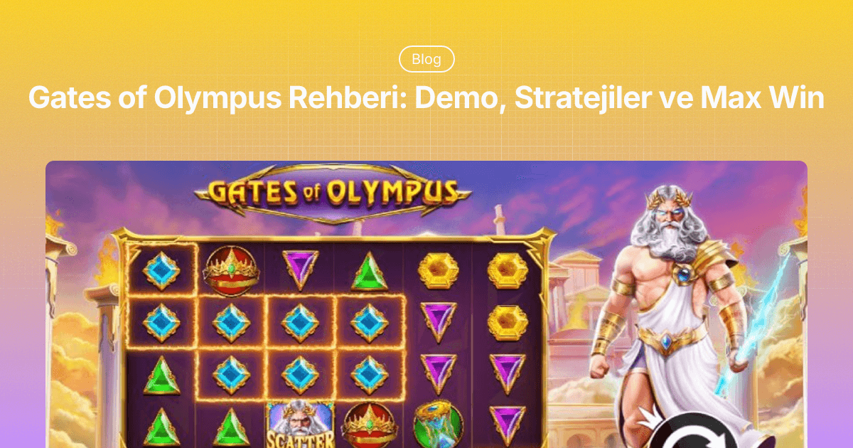 Gates of Olympus Rehberi: Demo, Stratejiler ve Max Win