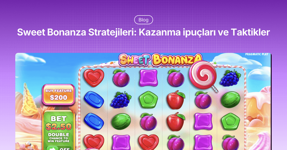 Sweet Bonanza Stratejileri: Kazanma İpuçları ve Taktikler